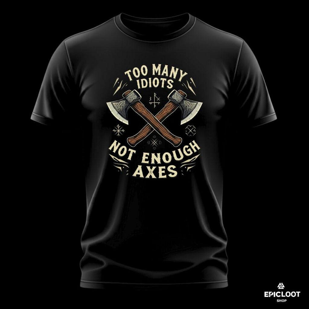 Too Many Idiots Not Enough Axes